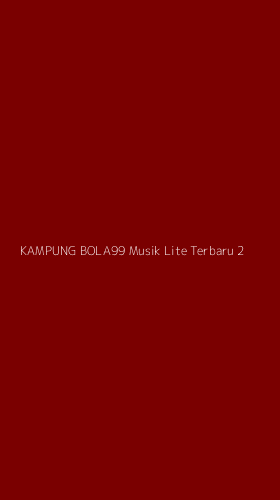 Tampilan Antarmuka Aplikasi Kampung Bola99 Musik Lite Terbaru - 2