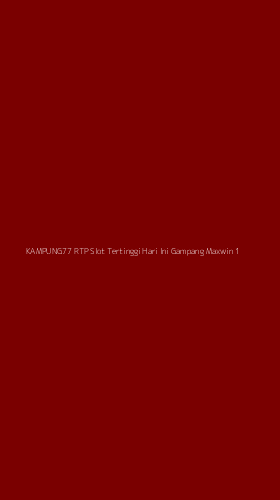 Tampilan Antarmuka Aplikasi Kampung77 Rtp Slot Tertinggi Hari Ini Gampang Maxwin - 1