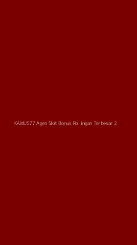 Tampilan Antarmuka Aplikasi Kamus77 Agen Slot Bonus Rollingan Terbesar - 2