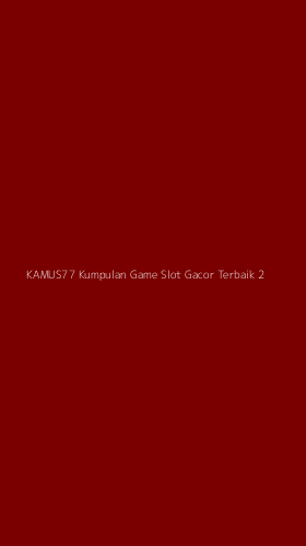 Tampilan Antarmuka Aplikasi Kamus77 Kumpulan Game Slot Gacor Terbaik - 2
