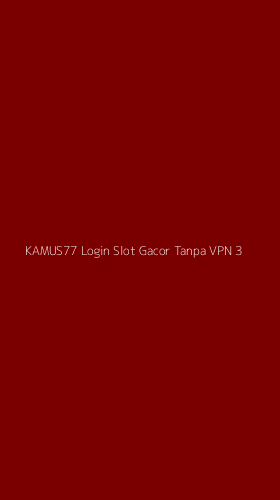 Tampilan Antarmuka Aplikasi Kamus77 Login Slot Gacor Tanpa Vpn - 3