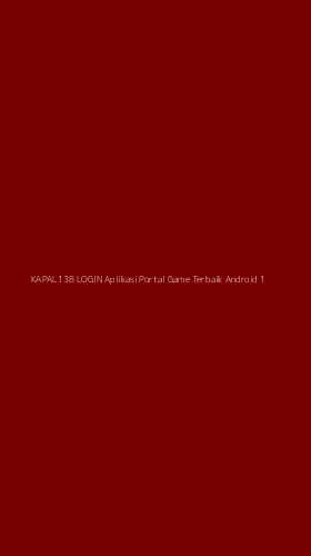 Tampilan Antarmuka Aplikasi Kapal138 Login Aplikasi Portal Game Terbaik Android - 1