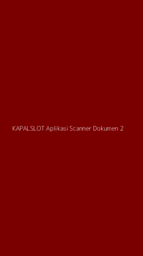 Tampilan Antarmuka Aplikasi Kapalslot Aplikasi Scanner Dokumen - 2