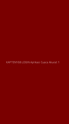 Tampilan Antarmuka Aplikasi Kapten168 Login Aplikasi Cuaca Akurat - 1