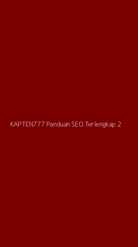 Tampilan Antarmuka Aplikasi Kapten777 Panduan Seo Terlengkap - 2