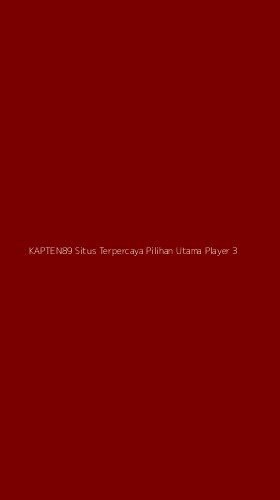 Tampilan Antarmuka Aplikasi Kapten89 Situs Terpercaya Pilihan Utama Player - 3