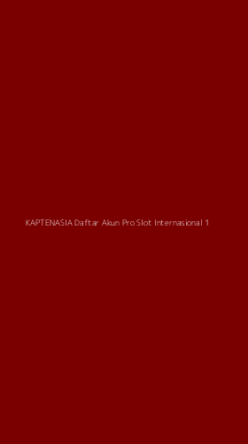 Tampilan Antarmuka Aplikasi Kaptenasia Daftar Akun Pro Slot Internasional - 1