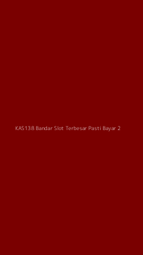 Tampilan Antarmuka Aplikasi Kas138 Bandar Slot Terbesar Pasti Bayar - 2
