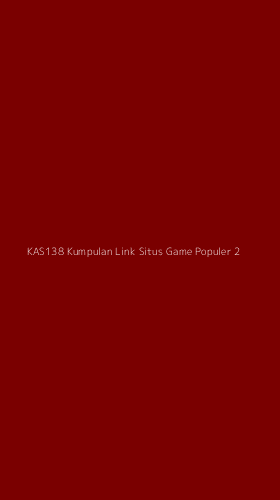 Tampilan Antarmuka Aplikasi Kas138 Kumpulan Link Situs Game Populer - 2