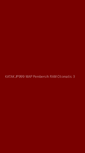 Tampilan Antarmuka Aplikasi Katakjp999 Wap Pembersih Ram Otomatis - 3