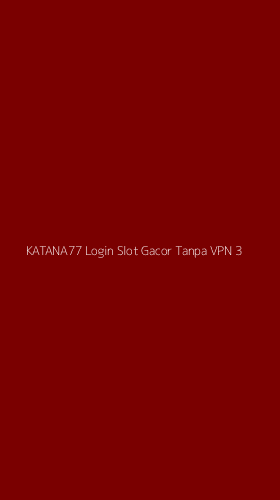 Tampilan Antarmuka Aplikasi Katana77 Login Slot Gacor Tanpa Vpn - 3