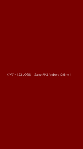 Tampilan Antarmuka Aplikasi KAWAN123 LOGIN - Game RPG Android Offline - 4