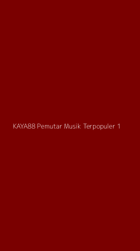 Tampilan Antarmuka Aplikasi Kaya88 Pemutar Musik Terpopuler - 1
