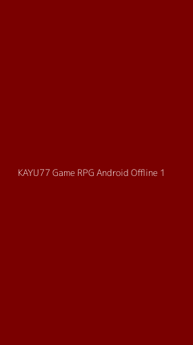 Tampilan Antarmuka Aplikasi Kayu77 Game Rpg Android Offline - 1