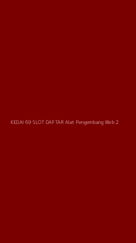 Tampilan Antarmuka Aplikasi Kedai 69 Slot Daftar Alat Pengembang Web - 2