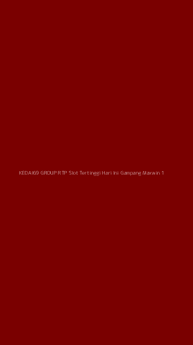 Tampilan Antarmuka Aplikasi Kedai69 Group Rtp Slot Tertinggi Hari Ini Gampang Maxwin - 1