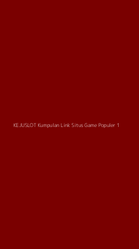 Tampilan Antarmuka Aplikasi Kejuslot Kumpulan Link Situs Game Populer - 1