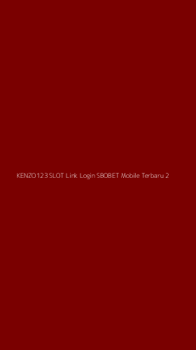 Tampilan Antarmuka Aplikasi Kenzo123 Slot Link Login Sbobet Mobile Terbaru - 2