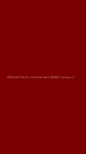 Tampilan Antarmuka Aplikasi Kerasaktislot Link Alternatif Sbobet Terbaru - 2