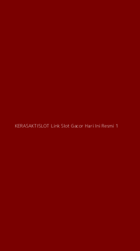 Tampilan Antarmuka Aplikasi Kerasaktislot Link Slot Gacor Hari Ini Resmi - 1