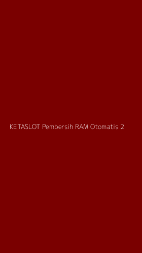 Tampilan Antarmuka Aplikasi Ketaslot Pembersih Ram Otomatis - 2