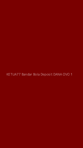 Tampilan Antarmuka Aplikasi Ketua77 Bandar Bola Deposit Dana Ovo - 1