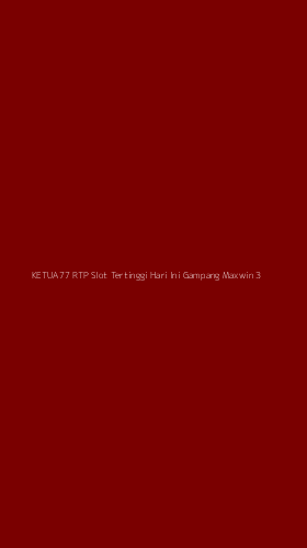 Tampilan Antarmuka Aplikasi Ketua77 Rtp Slot Tertinggi Hari Ini Gampang Maxwin - 3
