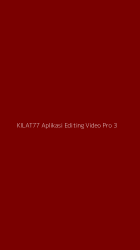 Tampilan Antarmuka Aplikasi Kilat77 Aplikasi Editing Video Pro - 3