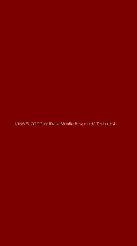 Tampilan Antarmuka Aplikasi King Slot99 Aplikasi Mobile Responsif Terbaik - 4