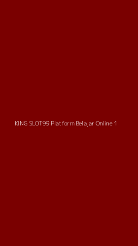Tampilan Antarmuka Aplikasi King Slot99 Platform Belajar Online - 1