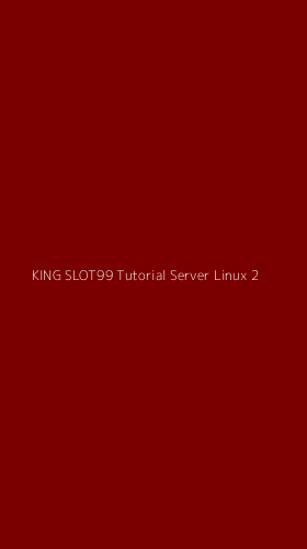 Tampilan Antarmuka Aplikasi King Slot99 Tutorial Server Linux - 2