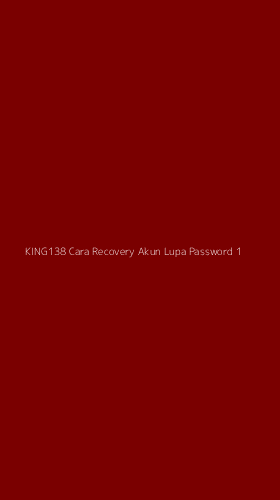 Tampilan Antarmuka Aplikasi King138 Cara Recovery Akun Lupa Password - 1