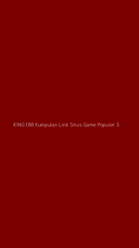 Tampilan Antarmuka Aplikasi King188 Kumpulan Link Situs Game Populer - 3