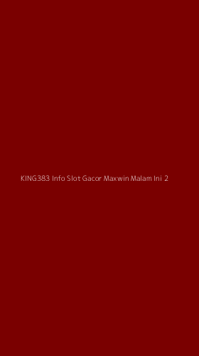 Tampilan Antarmuka Aplikasi King383 Info Slot Gacor Maxwin Malam Ini - 2