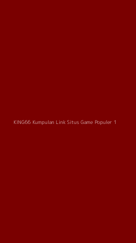 Tampilan Antarmuka Aplikasi King66 Kumpulan Link Situs Game Populer - 1