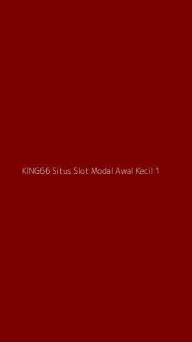 Tampilan Antarmuka Aplikasi King66 Situs Slot Modal Awal Kecil - 1