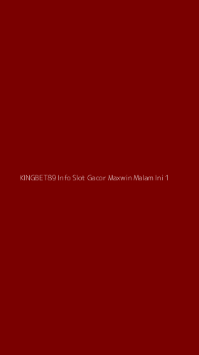 Tampilan Antarmuka Aplikasi Kingbet89 Info Slot Gacor Maxwin Malam Ini - 1