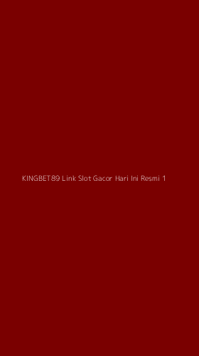 Tampilan Antarmuka Aplikasi Kingbet89 Link Slot Gacor Hari Ini Resmi - 1