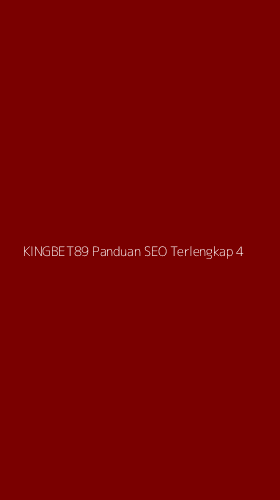 Tampilan Antarmuka Aplikasi Kingbet89 Panduan Seo Terlengkap - 4