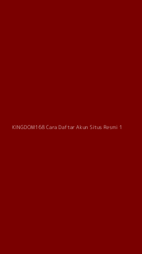 Tampilan Antarmuka Aplikasi Kingdom168 Cara Daftar Akun Situs Resmi - 1