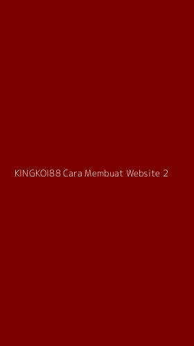 Tampilan Antarmuka Aplikasi Kingkoi88 Cara Membuat Website - 2