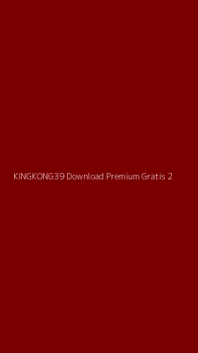 Tampilan Antarmuka Aplikasi Kingkong39 Download Premium Gratis - 2