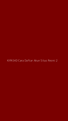 Tampilan Antarmuka Aplikasi Kipas4d Cara Daftar Akun Situs Resmi - 2