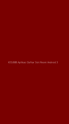 Tampilan Antarmuka Aplikasi Kiss888 Aplikasi Daftar Slot Resmi Android - 3
