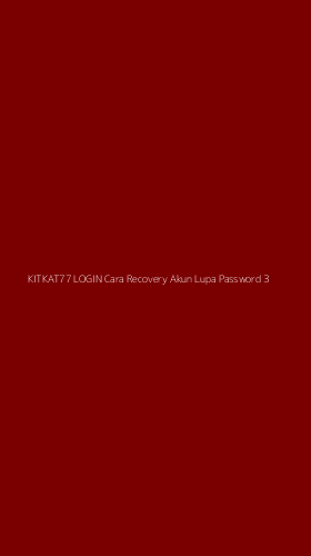 Tampilan Antarmuka Aplikasi Kitkat77 Login Cara Recovery Akun Lupa Password - 3