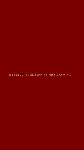 Tampilan Antarmuka Aplikasi Kitkat77 Login Desain Grafis Android - 2