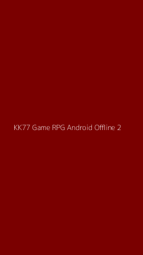 Tampilan Antarmuka Aplikasi Kk77 Game Rpg Android Offline - 2