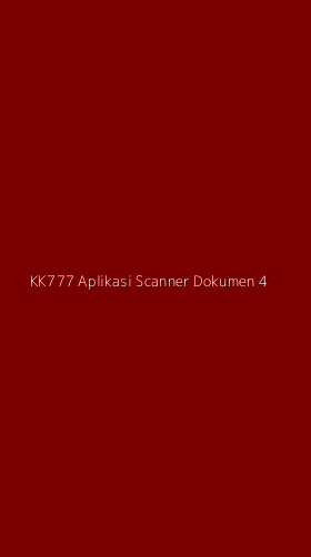 Tampilan Antarmuka Aplikasi Kk777 Aplikasi Scanner Dokumen - 4