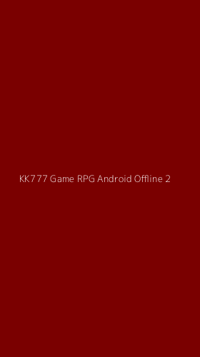 Tampilan Antarmuka Aplikasi Kk777 Game Rpg Android Offline - 2