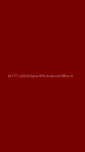 Tampilan Antarmuka Aplikasi Kk777 Login Game Rpg Android Offline - 4